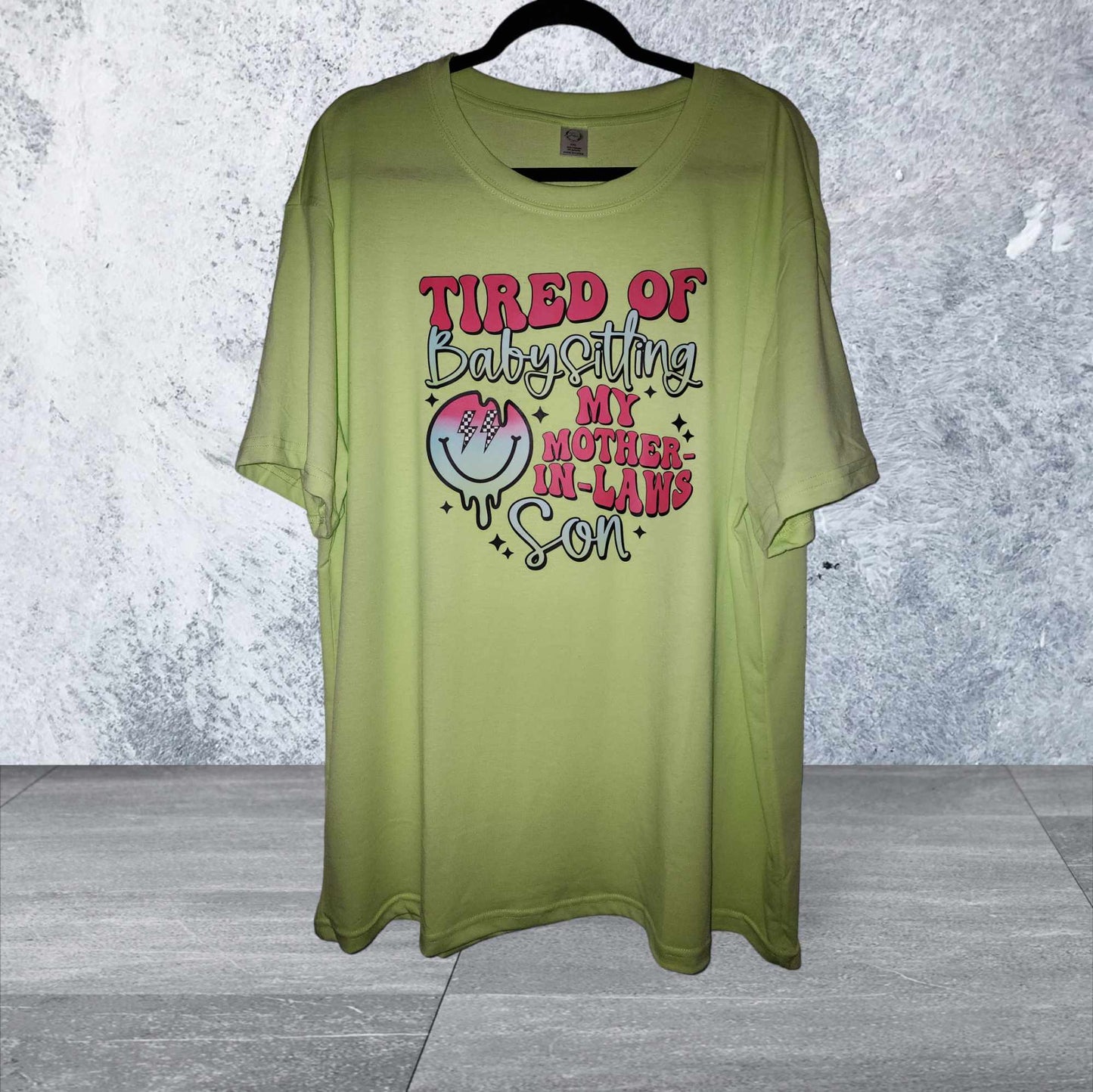 Tired of babysitting my mother in-laws son t shirt (available on any color shirt color or material)
