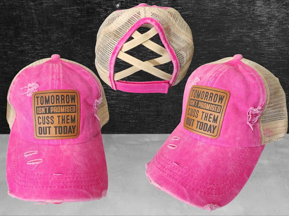 Tomorrow isn't promised cuss them out today criss cross ponytail hat